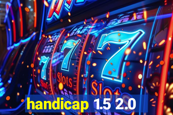 handicap 1.5 2.0